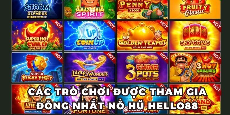Các trò chơi được tham gia đông nhất nổ hũ Hello88