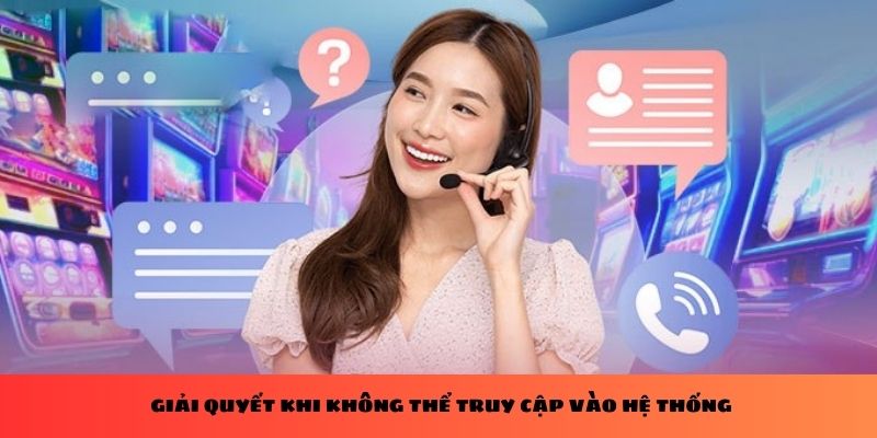 Câu hỏi thường gặp về truy cập vào hệ thống