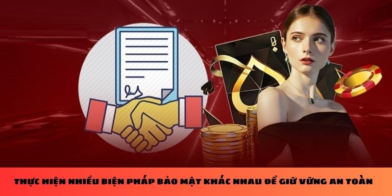 Thực hiện nhiều biện pháp bảo mật khác nhau để giữ vững an toàn