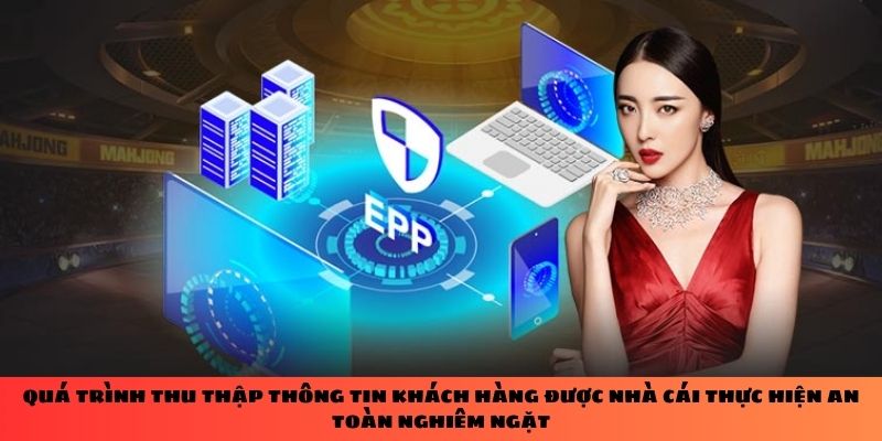 Quá trình thu thập thông tin khách hàng được nhà cái thực hiện an toàn nghiêm ngặt