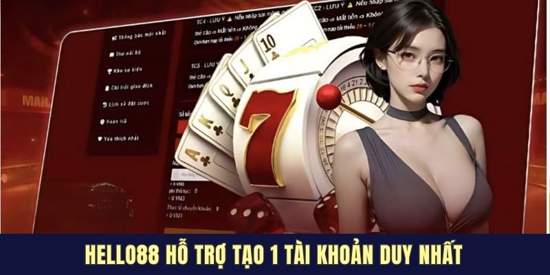 HELLO88 hỗ trợ tạo 1 tài khoản duy nhất
