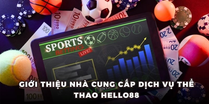 Giới thiệu nhà cung cấp dịch vụ thể thao HELLO88