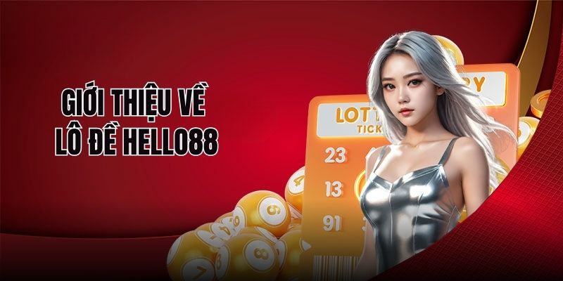 Giới thiệu về lô đề HELLO88
