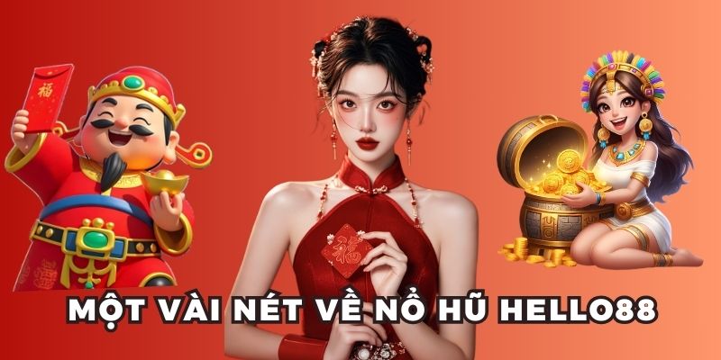 Một vài nét về nổ hũ Hello88