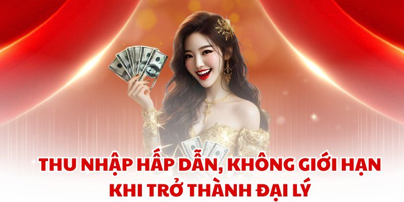Thu nhập hấp dẫn, không giới hạn khi trở thành đại lý